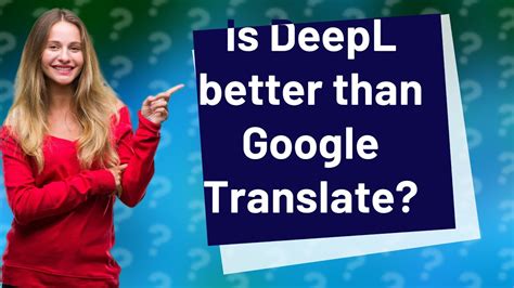 is deepl better than google translate.